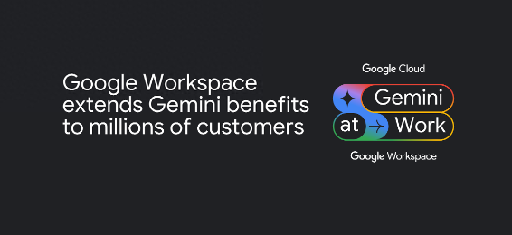 谷歌专为Workspace企业用户推出独立应用《Gemini》，增强商务体验